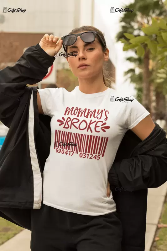 Mommy`s broke , tricou cu mesaj